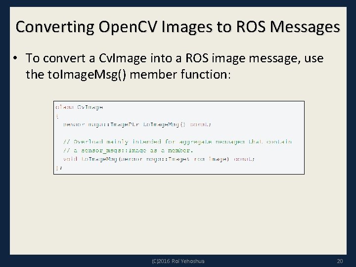 Converting Open. CV Images to ROS Messages • To convert a Cv. Image into