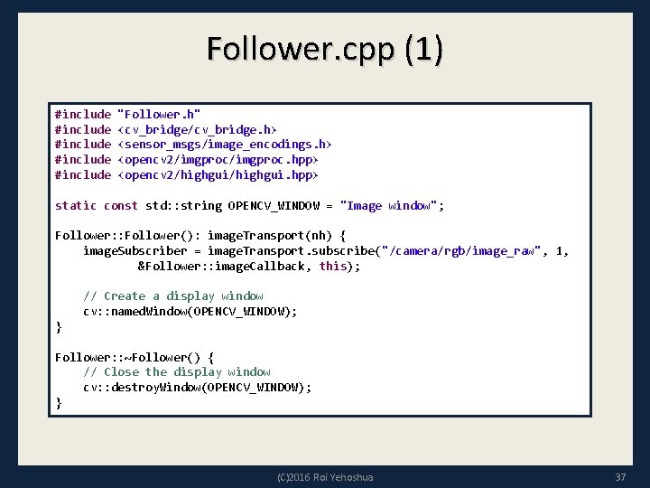 Follower. cpp (1) #include "Follower. h" #include <cv_bridge/cv_bridge. h> #include <sensor_msgs/image_encodings. h> #include <opencv