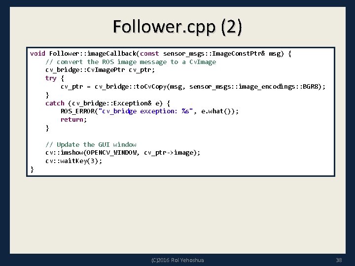 Follower. cpp (2) void Follower: : image. Callback(const sensor_msgs: : Image. Const. Ptr& msg)