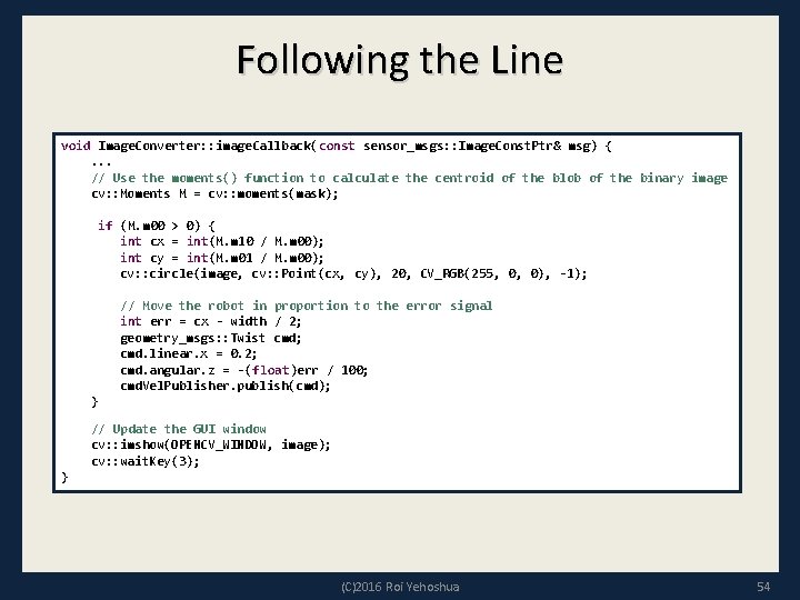 Following the Line void Image. Converter: : image. Callback(const sensor_msgs: : Image. Const. Ptr&