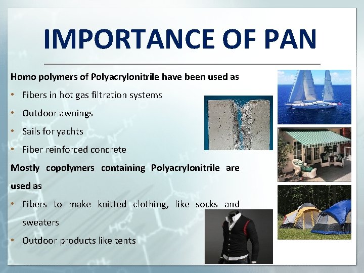 IMPORTANCE OF PAN Homo polymers of Polyacrylonitrile have been used as • Fibers in