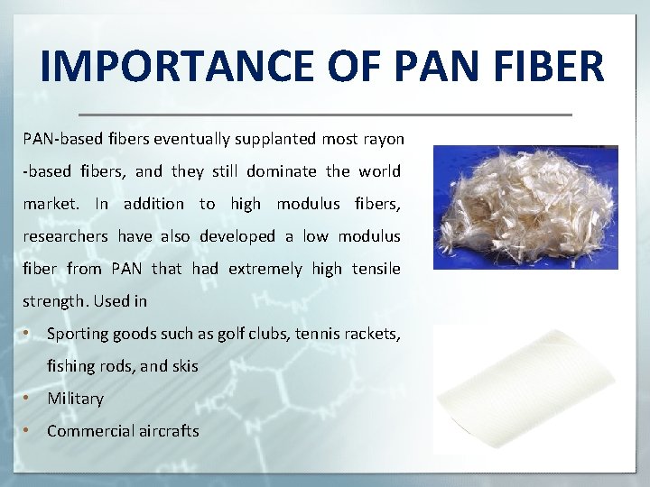 IMPORTANCE OF PAN FIBER PAN-based fibers eventually supplanted most rayon -based fibers, and they