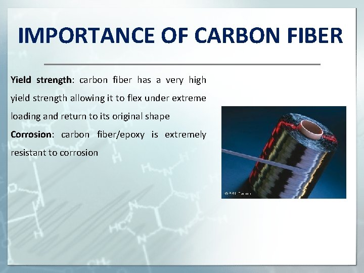 IMPORTANCE OF CARBON FIBER Yield strength: carbon fiber has a very high yield strength