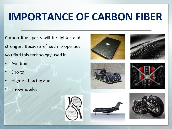 IMPORTANCE OF CARBON FIBER Carbon fiber parts will be lighter and stronger. Because of