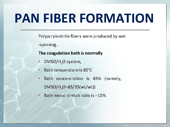 PAN FIBER FORMATION Polyacrylonitrile fibers were produced by wet -spinning. The coagulation bath is