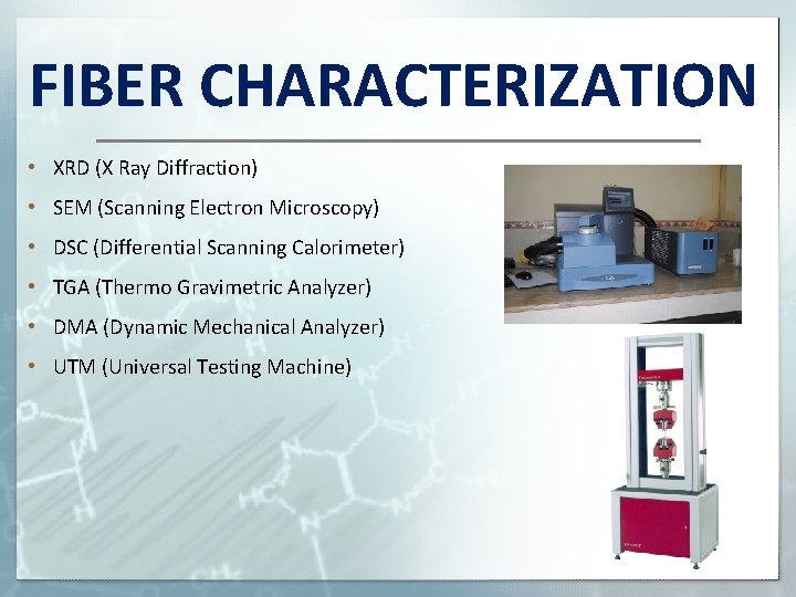 FIBER CHARACTERIZATION • XRD (X Ray Diffraction) • SEM (Scanning Electron Microscopy) • DSC