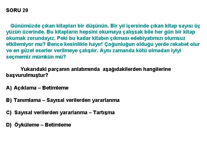 SORU 20 Günümüzde çıkan kitapları bir düşünün. Bir yıl içersinde çıkan kitap sayısı üç