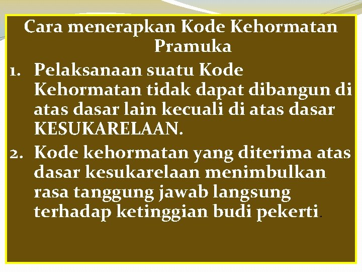 Cara menerapkan Kode Kehormatan Pramuka 1. Pelaksanaan suatu Kode Kehormatan tidak dapat dibangun di Cara menerapkan Kode Kehormatan Pramuka 1. Pelaksanaan suatu Kode Kehormatan tidak dapat dibangun di