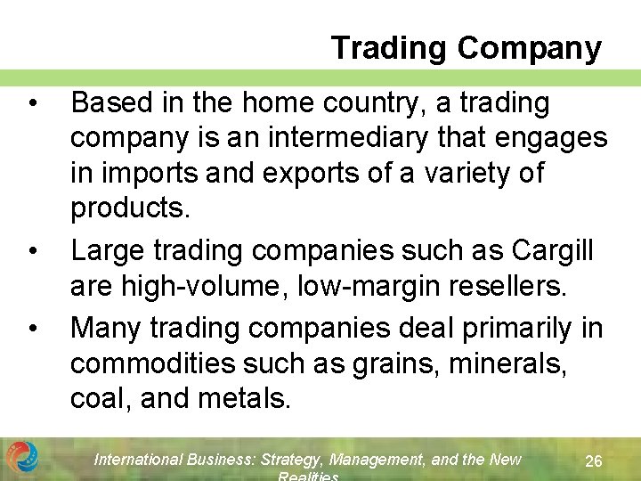 Trading Company • • • Based in the home country, a trading company is