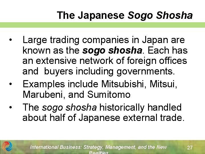 The Japanese Sogo Shosha • • • Large trading companies in Japan are known