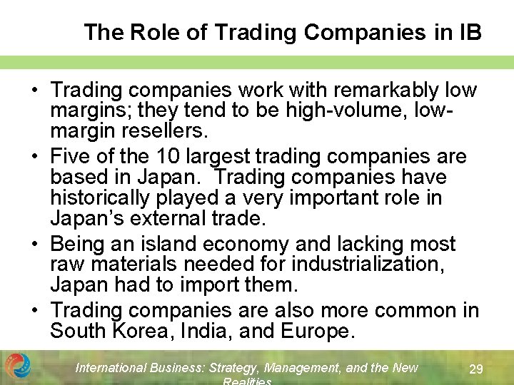 The Role of Trading Companies in IB • Trading companies work with remarkably low