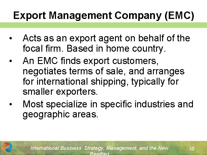 Export Management Company (EMC) • • • Acts as an export agent on behalf