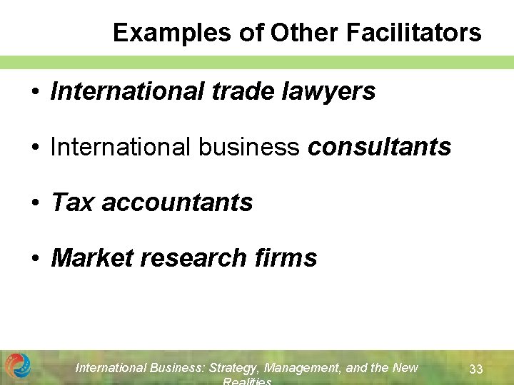 Examples of Other Facilitators • International trade lawyers • International business consultants • Tax