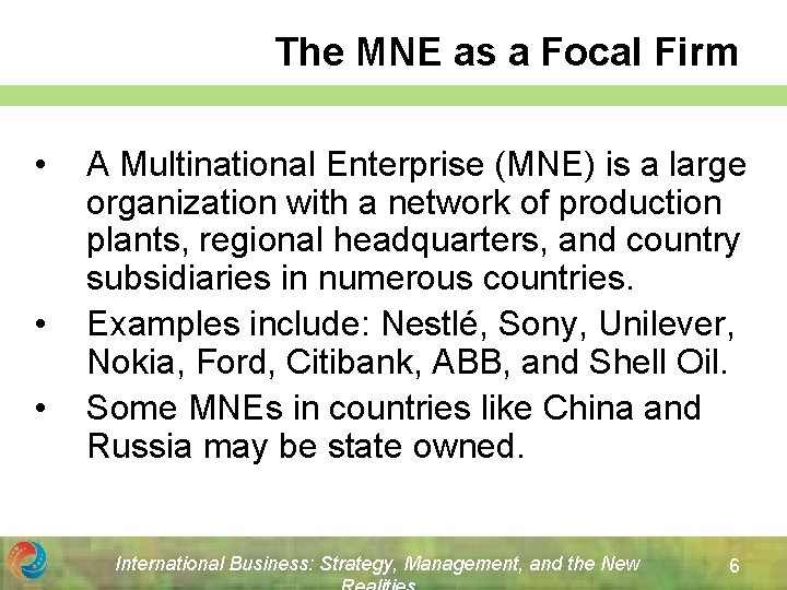 The MNE as a Focal Firm • • • A Multinational Enterprise (MNE) is