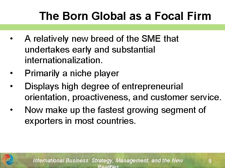 The Born Global as a Focal Firm • • A relatively new breed of