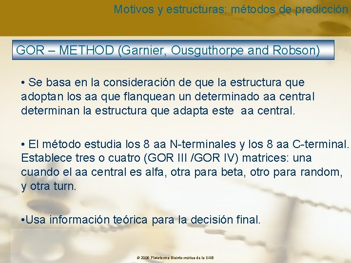 Motivos y estructuras: métodos de predicción GOR – METHOD (Garnier, Ousguthorpe and Robson) •