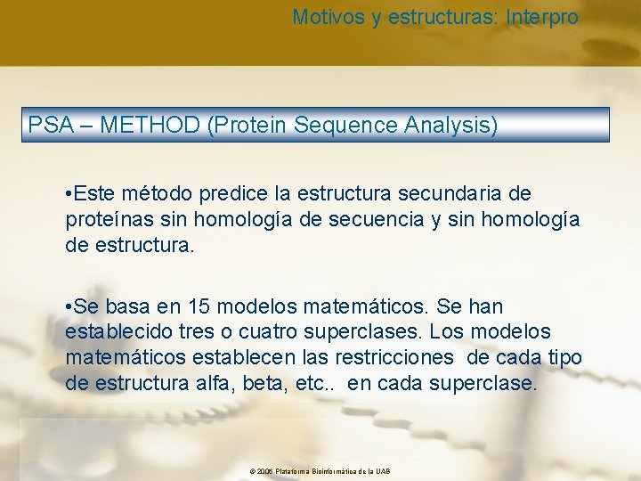 Motivos y estructuras: Interpro PSA – METHOD (Protein Sequence Analysis) • Este método predice