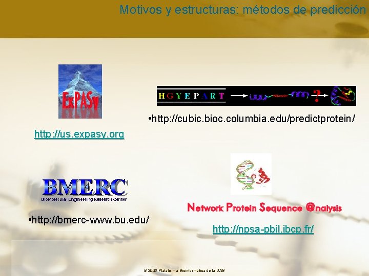 Motivos y estructuras: métodos de predicción • http: //cubic. bioc. columbia. edu/predictprotein/ http: //us.