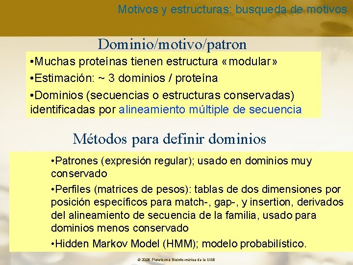 Motivos y estructuras: busqueda de motivos Dominio/motivo/patron • Muchas proteínas tienen estructura «modular» •