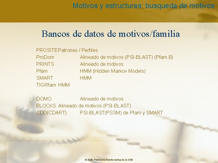 Motivos y estructuras: busqueda de motivos Bancos de datos de motivos/familia PROSITE Patrones /