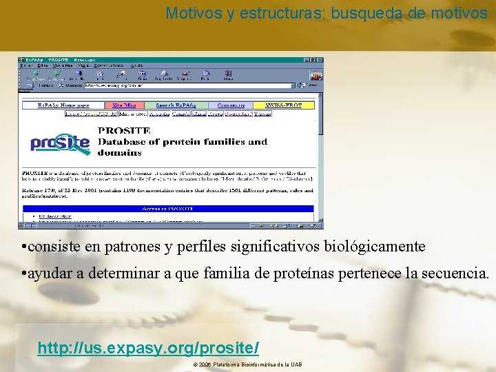 Motivos y estructuras: busqueda de motivos • consiste en patrones y perfiles significativos biológicamente