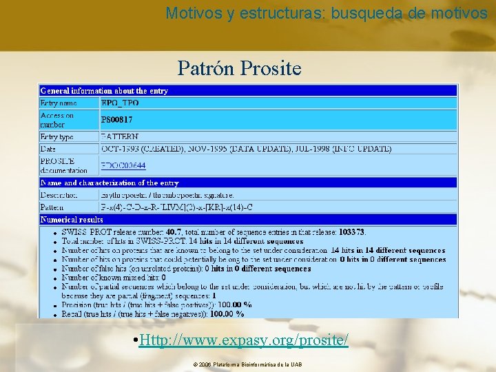 Motivos y estructuras: busqueda de motivos Patrón Prosite • Http: //www. expasy. org/prosite/ ©