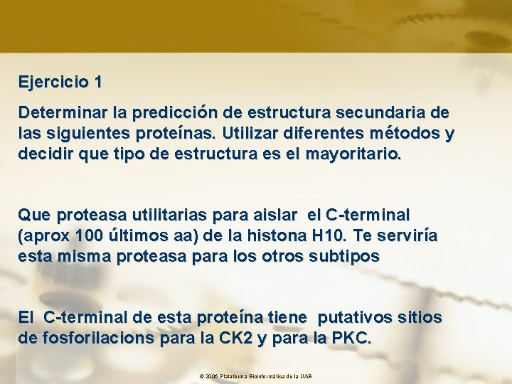 Ejercicio 1 Determinar la predicción de estructura secundaria de las siguientes proteínas. Utilizar diferentes