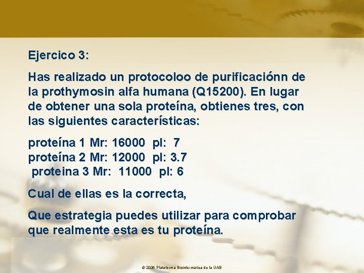 Ejercico 3: Has realizado un protocoloo de purificaciónn de la prothymosin alfa humana (Q