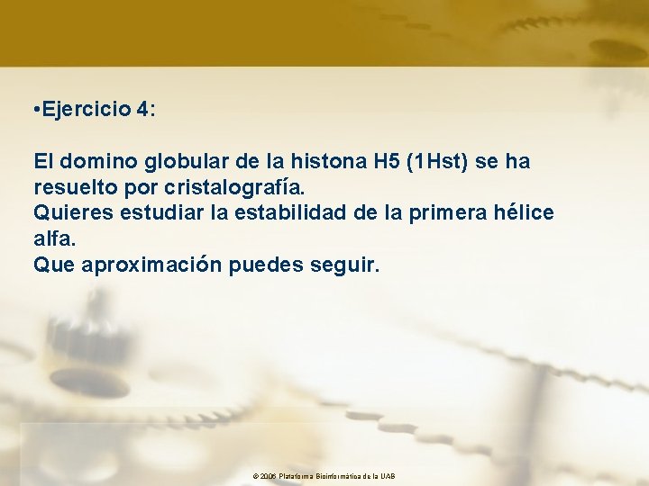  • Ejercicio 4: El domino globular de la histona H 5 (1 Hst)