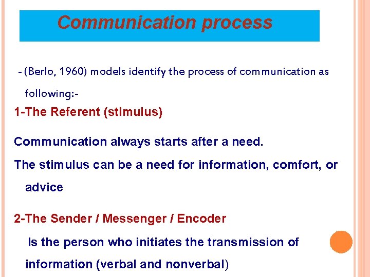 Communication process - (Berlo, 1960) models identify the process of communication as following: 1