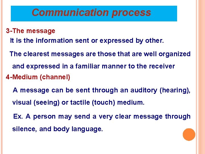 Communication process 3 -The message It is the information sent or expressed by other.