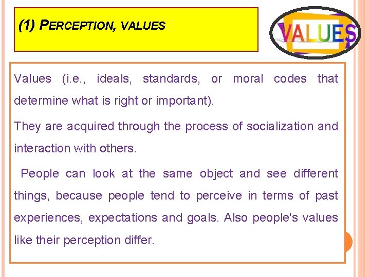 (1) PERCEPTION, VALUES Values (i. e. , ideals, standards, or moral codes that determine