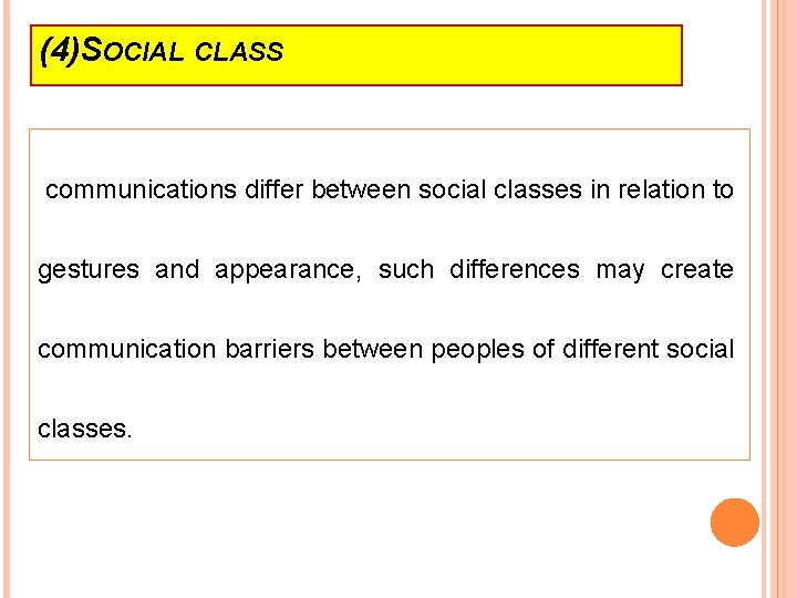 (4)SOCIAL CLASS communications differ between social classes in relation to gestures and appearance, such