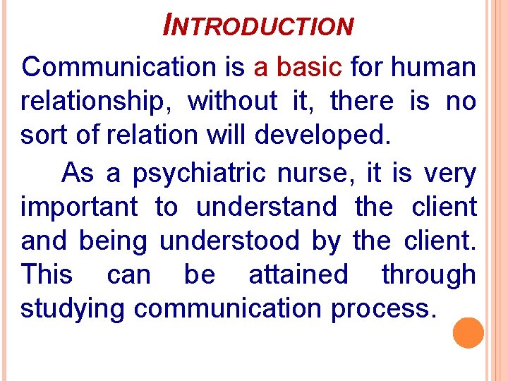 INTRODUCTION Communication is a basic for human relationship, without it, there is no sort