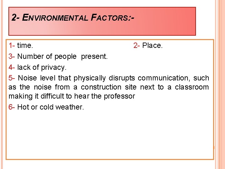 2 - ENVIRONMENTAL FACTORS: 1 - time. 2 - Place. 3 - Number of