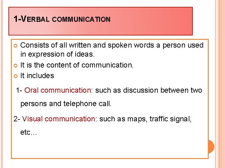 1 -VERBAL COMMUNICATION Consists of all written and spoken words a person used in
