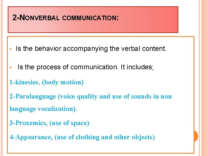 2 -NONVERBAL COMMUNICATION: § Is the behavior accompanying the verbal content. § Is the