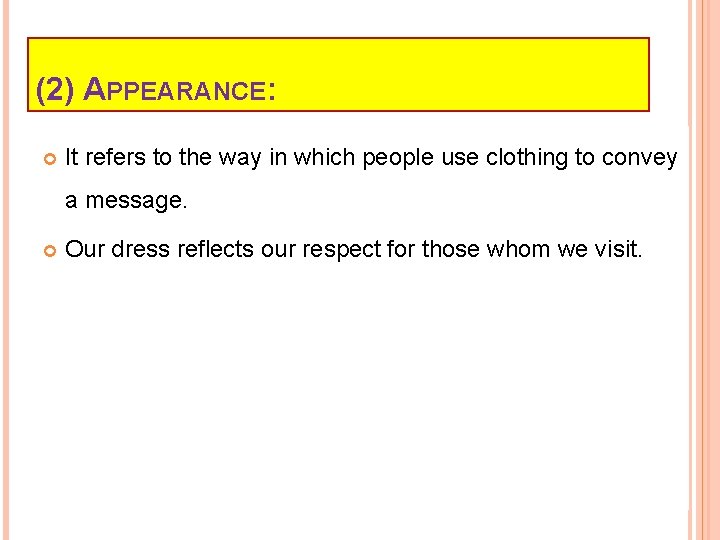 (2) APPEARANCE: It refers to the way in which people use clothing to convey