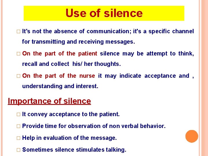 Use of silence � It's not the absence of communication; it's a specific channel