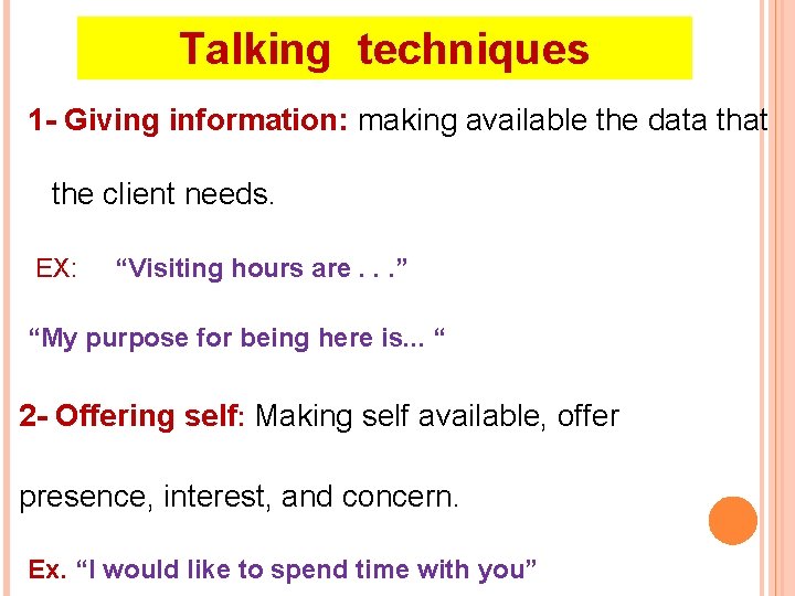 Talking techniques 1 - Giving information: making available the data that the client needs.