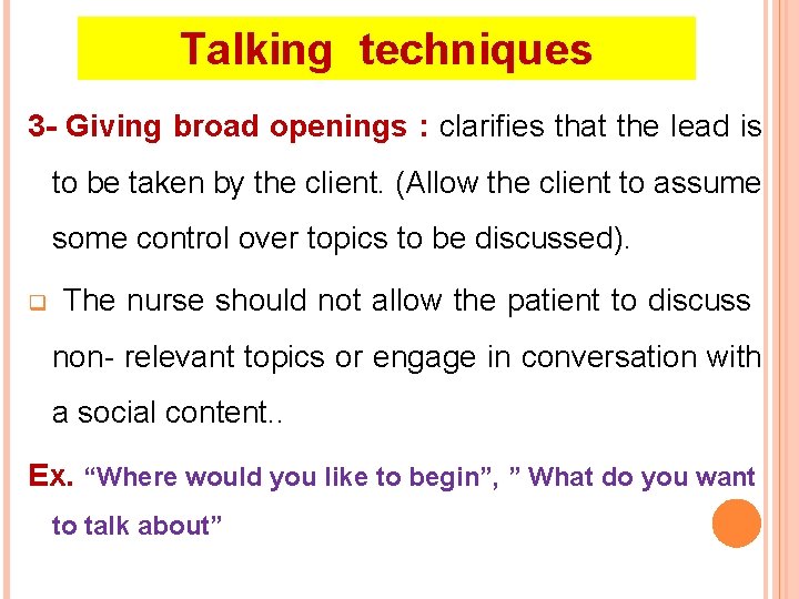 Talking techniques 3 - Giving broad openings : clarifies that the lead is to