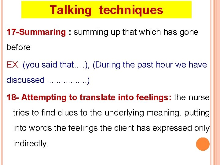 Talking techniques 17 -Summaring : summing up that which has gone before EX. (you