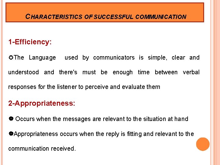 CHARACTERISTICS OF SUCCESSFUL COMMUNICATION 1 -Efficiency: The Language used by communicators is simple, clear