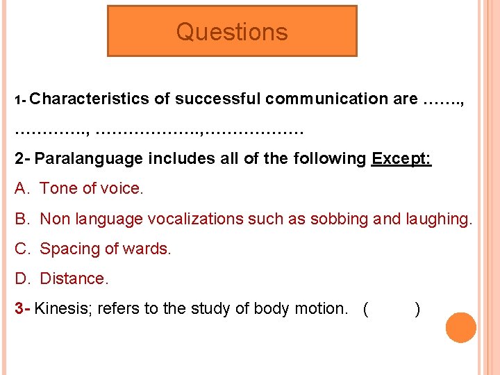 Questions 1 - Characteristics of successful communication are ……. , …………. , ……………… 2
