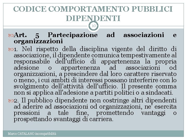 CODICE COMPORTAMENTO PUBBLICI DIPENDENTI 10 Art. 5 Partecipazione ad associazioni e organizzazioni 1. Nel