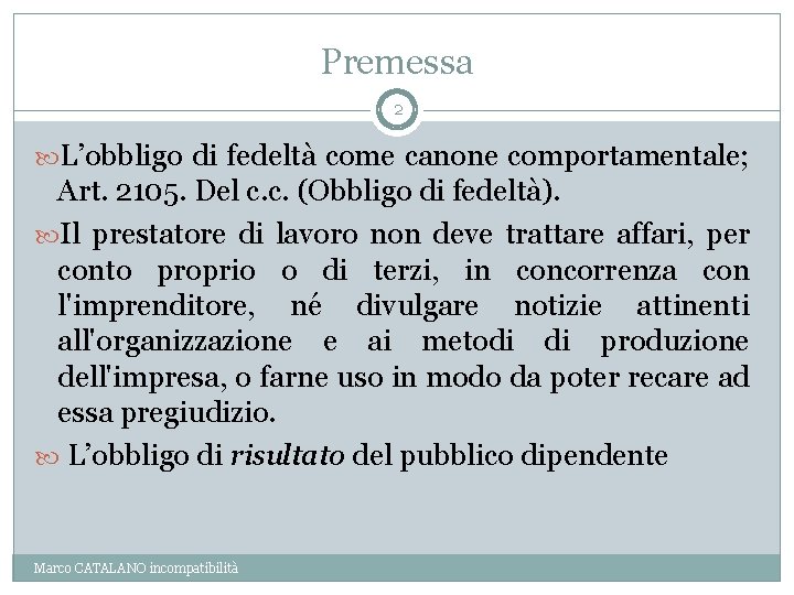 Premessa 2 L’obbligo di fedeltà come canone comportamentale; Art. 2105. Del c. c. (Obbligo