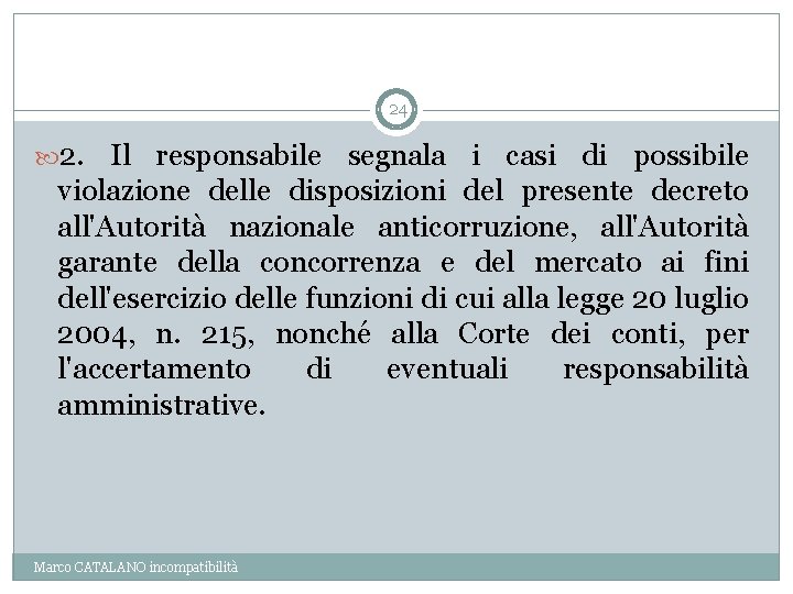 24 2. Il responsabile segnala i casi di possibile violazione delle disposizioni del presente