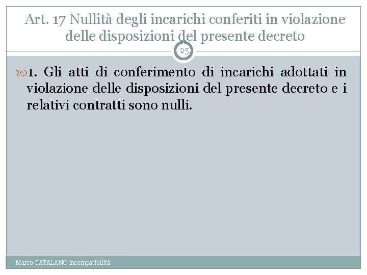 Art. 17 Nullità degli incarichi conferiti in violazione delle disposizioni del presente decreto 25