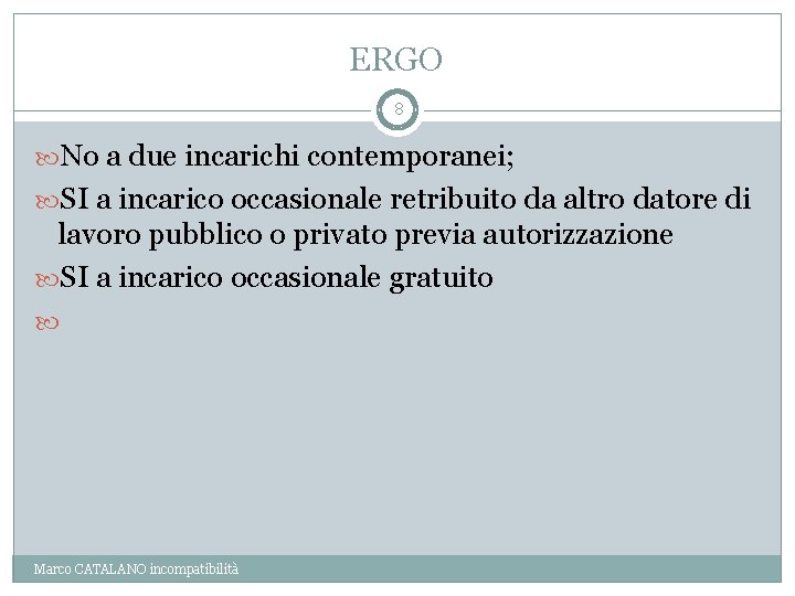 ERGO 8 No a due incarichi contemporanei; SI a incarico occasionale retribuito da altro