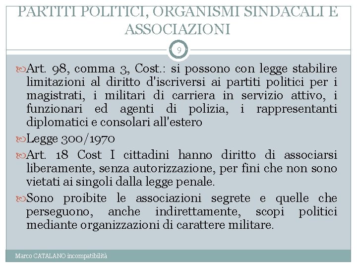 PARTITI POLITICI, ORGANISMI SINDACALI E ASSOCIAZIONI 9 Art. 98, comma 3, Cost. : si